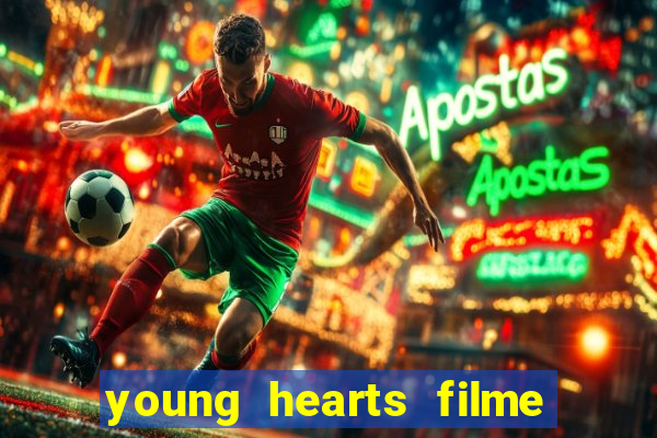 young hearts filme completo dublado